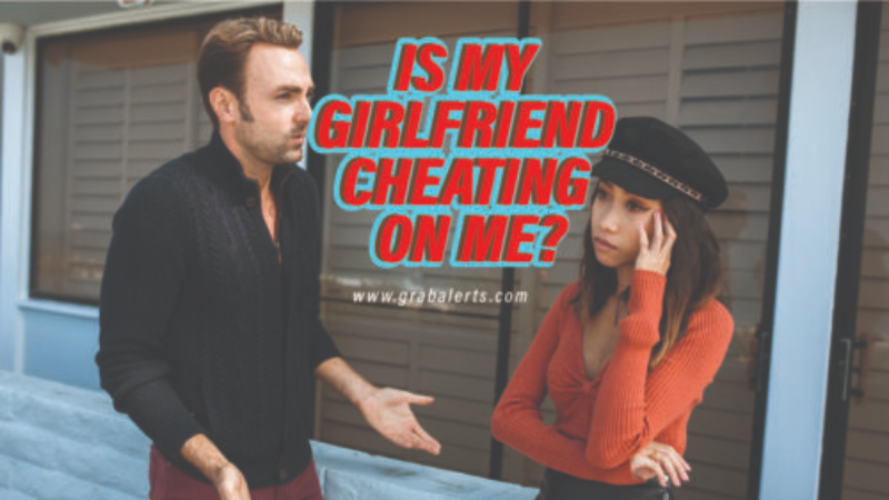 Is My Girlfriend Cheating On Me 13 Secret Signs To Watch